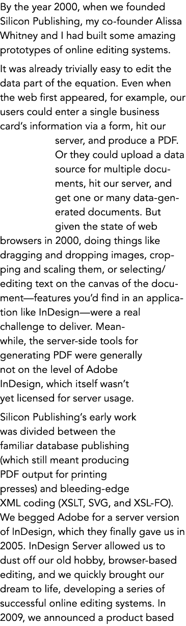 By the year 2000, when we founded Silicon Publishing, my co-founder Alissa Whitney and I had built some amazing proto...