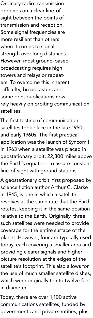 Ordinary radio transmission depends on a clear line-of-sight between the points of transmission and reception. Some s...
