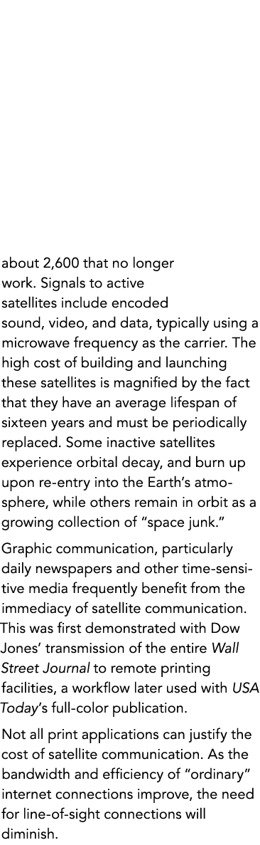 about 2,600 that no longer work. Signals to active satellites include encoded sound, video, and data, typically using...