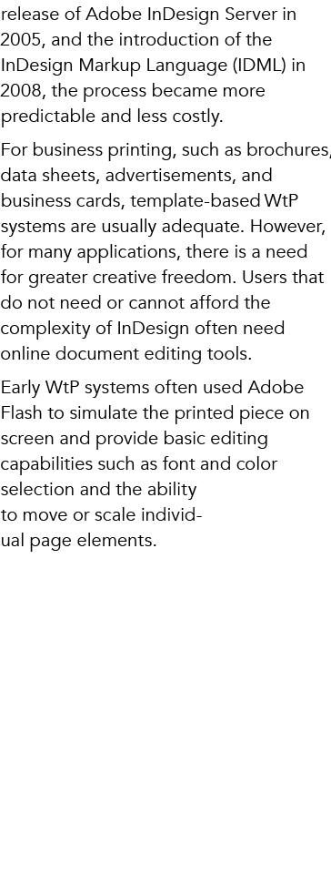 release of Adobe InDesign Server in 2005, and the introduction of the InDesign Markup Language (IDML) in 2008, the pr...