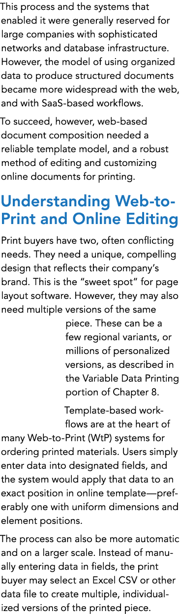 This process and the systems that enabled it were generally reserved for large companies with sophisticated networks ...