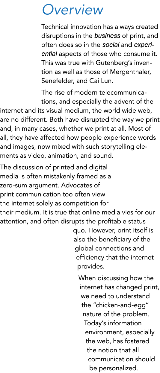 Overview Technical innovation has always created disruptions in the business of print, and often does so in the socia...