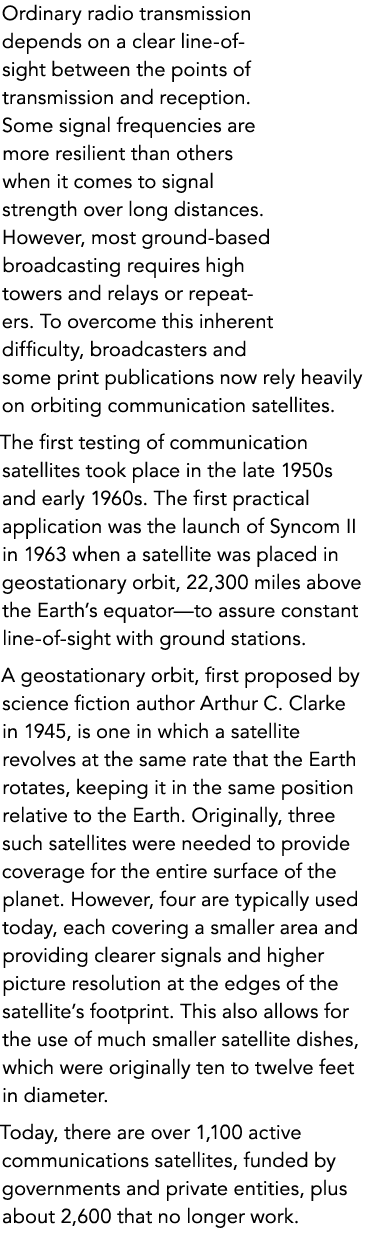 Ordinary radio transmission depends on a clear line-of-sight between the points of transmission and reception. Some s...