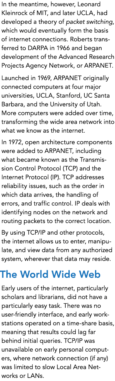 In the meantime, however, Leonard Kleinrock of MIT, and later UCLA, had developed a theory of packet switching, which...