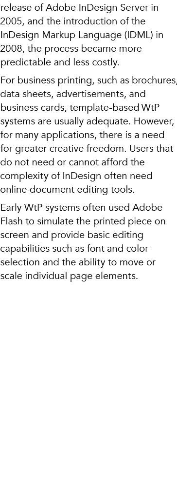release of Adobe InDesign Server in 2005, and the introduction of the InDesign Markup Language (IDML) in 2008, the pr...
