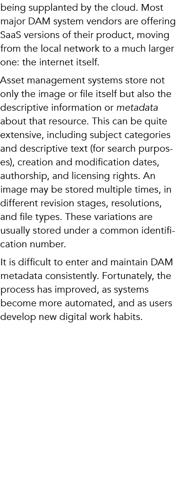 being supplanted by the cloud. Most major DAM system vendors are offering SaaS versions of their product, moving from...