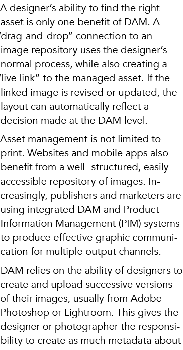 A designer’s ability to find the right asset is only one benefit of DAM. A “drag-and-drop” connection to an image rep...