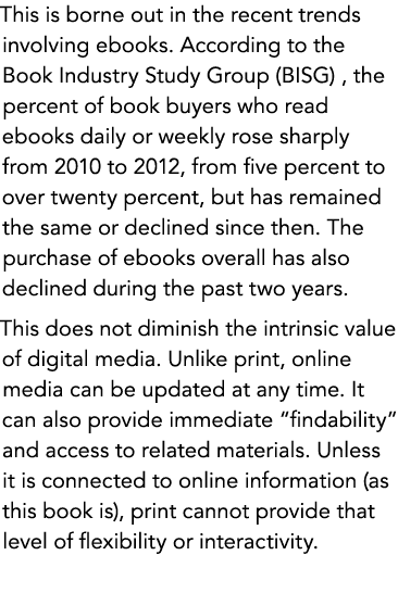 This is borne out in the recent trends involving ebooks. According to the Book Industry Study Group (BISG) , the perc...