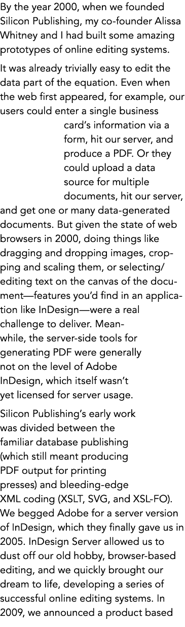 By the year 2000, when we founded Silicon Publishing, my co-founder Alissa Whitney and I had built some amazing proto...