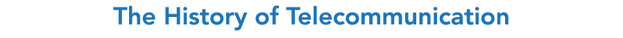 The History of Telecommunication