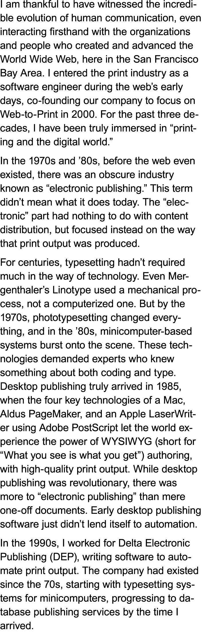 I am thankful to have witnessed the incredible evolution of human communication, even interacting firsthand with the ...