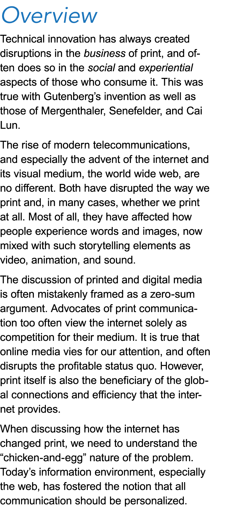 Overview Technical innovation has always created disruptions in the business of print, and often does so in the socia...