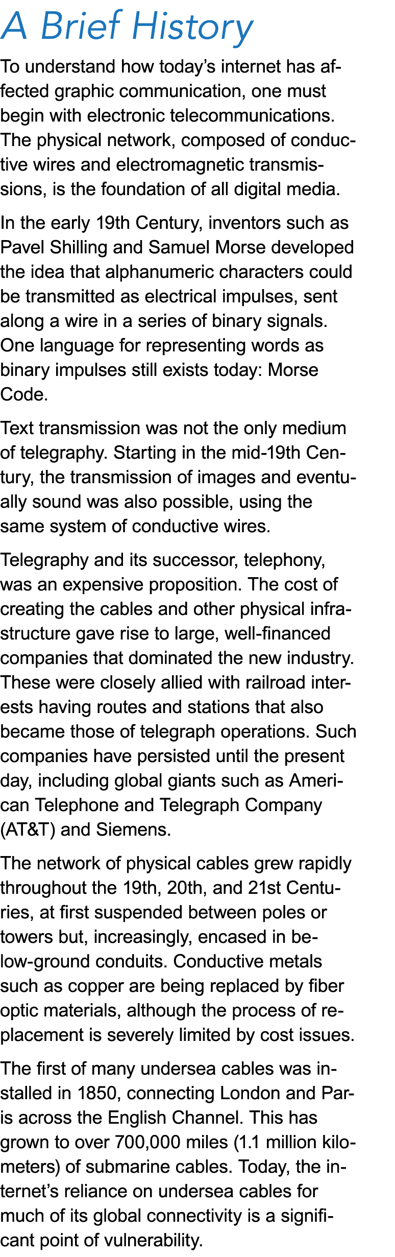 A Brief History To understand how today’s internet has affected graphic communication, one must begin with electronic...