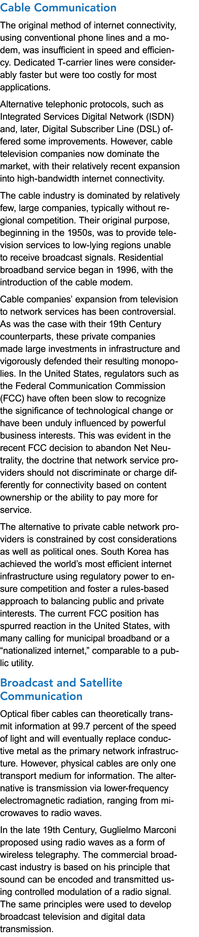 Cable Communication The original method of internet connectivity, using conventional phone lines and a modem, was ins...
