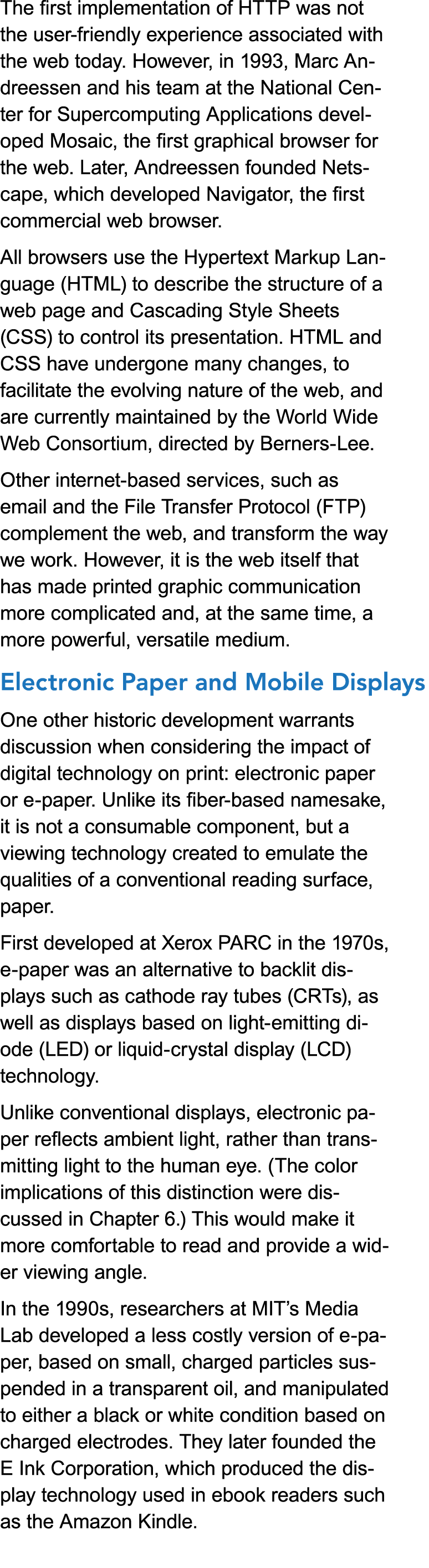 The first implementation of HTTP was not the user-friendly experience associated with the web today. However, in 1993...