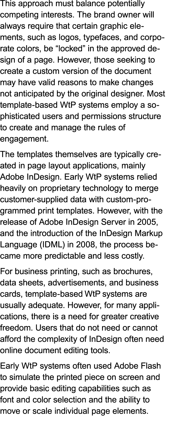 This approach must balance potentially competing interests. The brand owner will always require that certain graphic ...