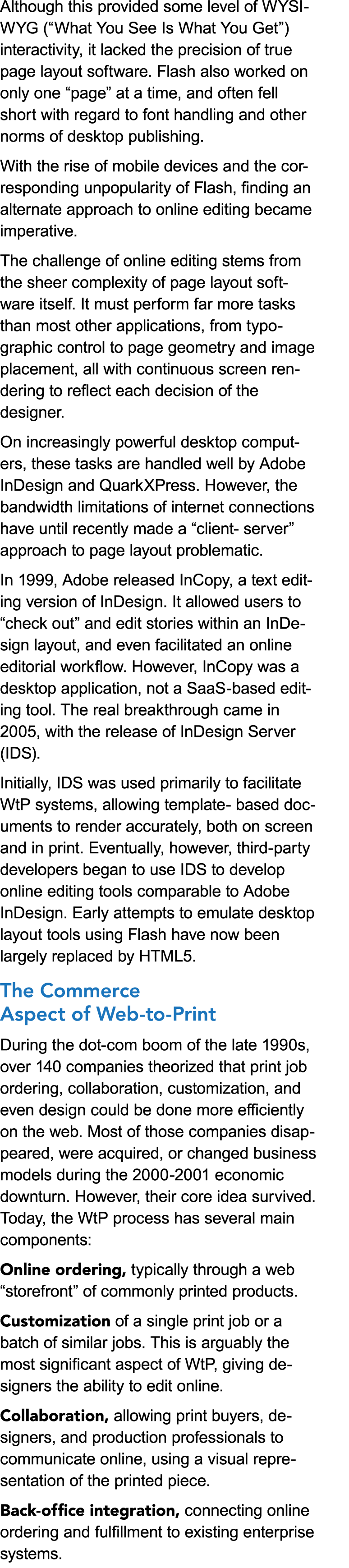 Although this provided some level of WYSIWYG (“What You See Is What You Get”) interactivity, it lacked the precision ...