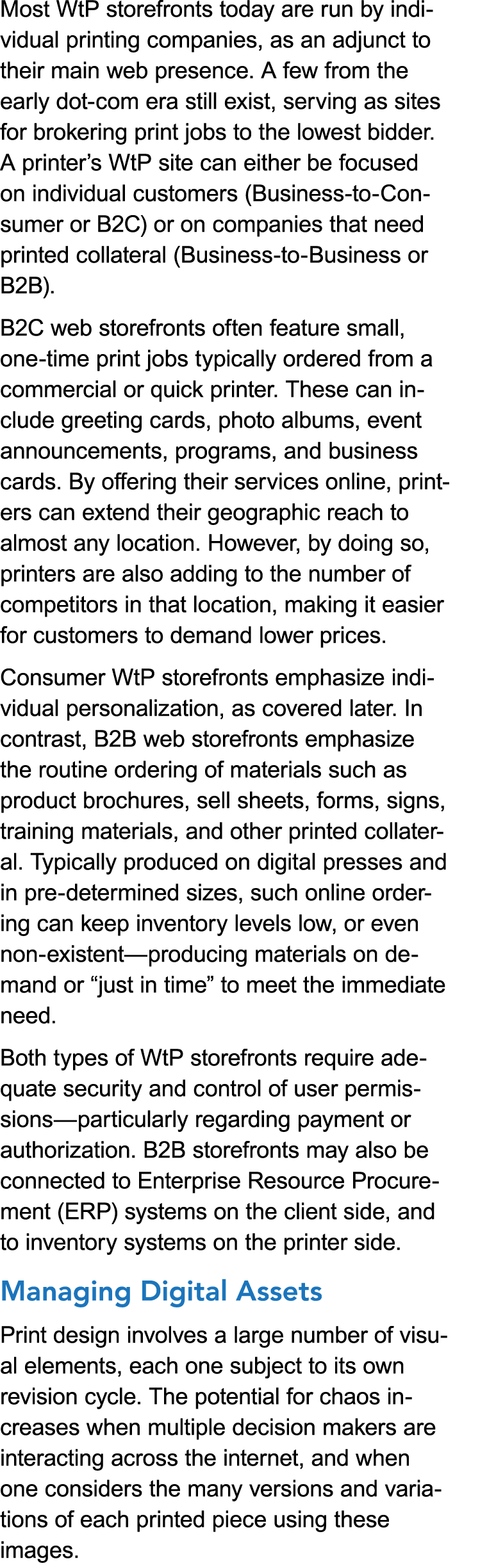 Most WtP storefronts today are run by individual printing companies, as an adjunct to their main web presence. A few ...