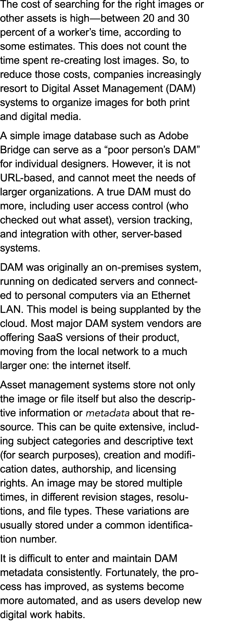 The cost of searching for the right images or other assets is high—between 20 and 30 percent of a worker’s time, acco...