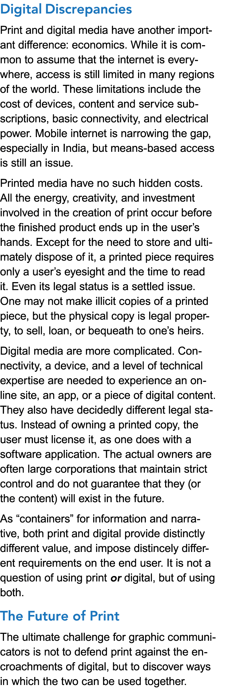 Digital Discrepancies Print and digital media have another important difference: economics. While it is common to ass...